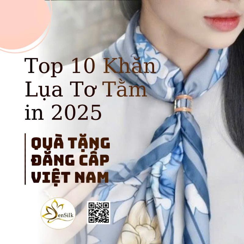 Top 10 Mẫu Khăn Lụa Tơ Tằm In Cao Cấp 2025 – Quà Tặng Đẳng Cấp Việt Nam Siêu Đẹp - Sen Silk